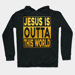 Jesus-is-Outta-This-World Hoodie